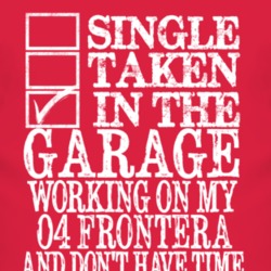 Single Taken In The Garage With 2004 Chevy Frontera T Shirt