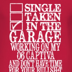 Single Taken In The Garage With 2006 Chevy Captiva T Shirt