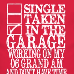 Single Taken In The Garage With 2006 Pontiac Grand Am T Shirt