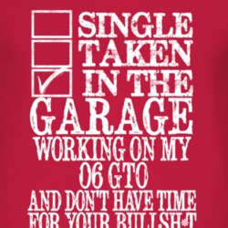 Single Taken In The Garage With 2006 Pontiac GTO T Shirt
