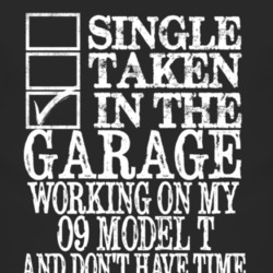 Single Taken In The Garage With 1909 Model T T Shirt