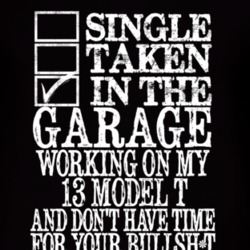 Single Taken In The Garage With 1913 Model T T Shirt