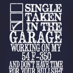 Single Taken In The Garage With 1954 F-350 T Shirt