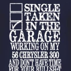 Single Taken In The Garage With 1956 Chrysler 300 T Shirt