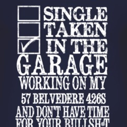 Single Taken In The Garage With 1957 PLYMOUTH BELVEDERE 426S T Shirt