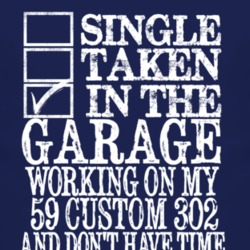Single Taken In The Garage With 1959 Custom 302 T Shirt