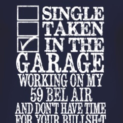 Single Taken In The Garage With 1959 CHEVY BEL AIR T Shirt