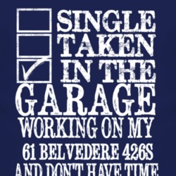 Single Taken In The Garage With 1961 PLYMOUTH BELVEDERE 426S T Shirt