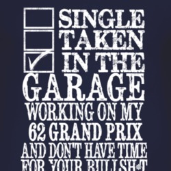 Single Taken In The Garage With 1962 Pontiac Grand Prix T Shirt
