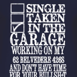 Single Taken In The Garage With 1962 PLYMOUTH BELVEDERE 426S T Shirt