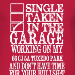 Single Taken In The Garage With 1966 CJ 5A Tuxedo Park T Shirt