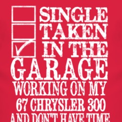 Single Taken In The Garage With 1967 Chrysler 300 T Shirt