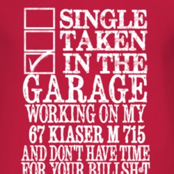 Single Taken In The Garage With 1967 Kiaser M 715 T Shirt