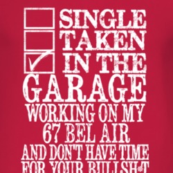 Single Taken In The Garage With 1967 CHEVY BEL AIR T Shirt