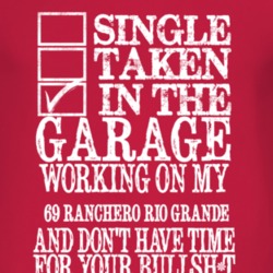 Single Taken In The Garage With 1969 Ranchero Rio Grande T Shirt