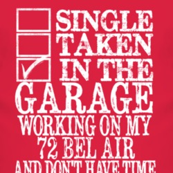 Single Taken In The Garage With 1972 CHEVY BEL AIR T Shirt