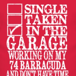 Single Taken In The Garage With 1974 PLYMOUTH BARRACUDA T Shirt