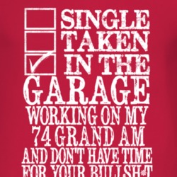 Single Taken In The Garage With 1974 Pontiac Grand Am T Shirt