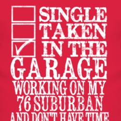 Single Taken In The Garage With 1976 Chevy Suburban T Shirt