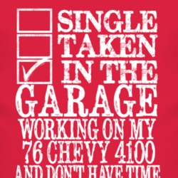 Single Taken In The Garage With 1976 Chevy 4100 T Shirt