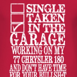 Single Taken In The Garage With 1977 Chrysler 180 T Shirt