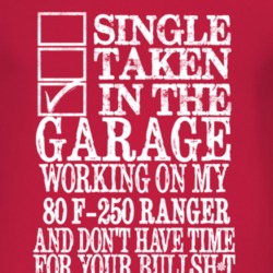 Single Taken In The Garage With 1980 F-250 Ranger T Shirt