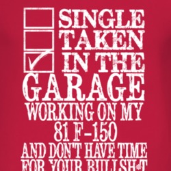 Single Taken In The Garage With 1981 F-150 T Shirt