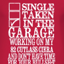 Single Taken In The Garage With 1982 Oldsmobile Cutlass Ciera T Shirt
