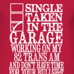 Single Taken In The Garage With 1982 Pontiac Trans Am T Shirt