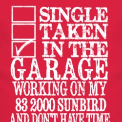 Single Taken In The Garage With 1983 Pontiac 2000 Sunbird T Shirt
