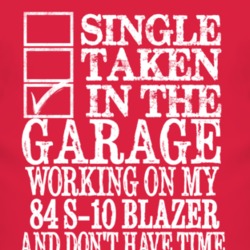 Single Taken In The Garage With 1984 Chevy S-10 Blazer T Shirt