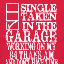 Single Taken In The Garage With 1984 Pontiac Trans Am T Shirt