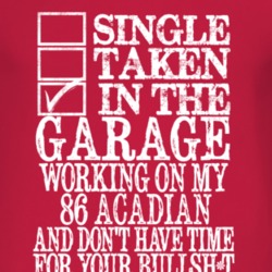 Single Taken In The Garage With 1986 Pontiac Acadian T Shirt