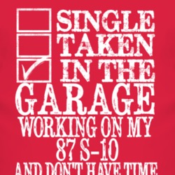 Single Taken In The Garage With 1987 Chevy S-10 T Shirt