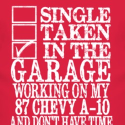 Single Taken In The Garage With 1987 Chevy A-20 T Shirt