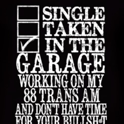 Single Taken In The Garage With 1988 Pontiac Trans Am T Shirt