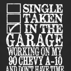 Single Taken In The Garage With 1990 Chevy A-20 T Shirt