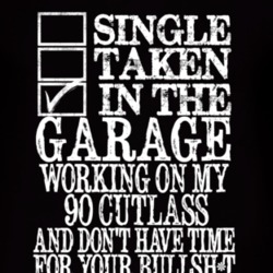 Single Taken In The Garage With 1990 Oldsmobile Cutlass T Shirt
