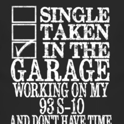 Single Taken In The Garage With 1993 Chevy S-10 T Shirt