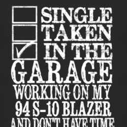 Single Taken In The Garage With 1994 Chevy S-10 Blazer T Shirt