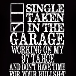 Single Taken In The Garage With 1997 Chevy Tahoe T Shirt