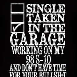 Single Taken In The Garage With 1998 Chevy S-10 T Shirt
