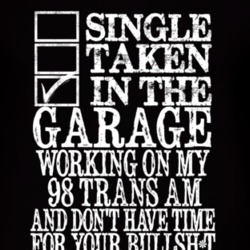 Single Taken In The Garage With 1998 Pontiac Trans Am T Shirt