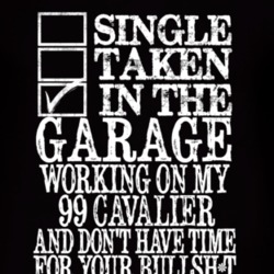 Single Taken In The Garage With 1999 Chevy Cavalier T Shirt