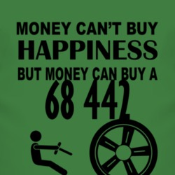 Money Cant Buy Happiness But It Can Buy A 1968 OLDSMOBILE 442 T Shirt