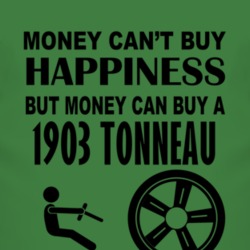 Money Cant Buy Happiness But It Can Buy A 1903 Cadillac Tonneau T Shir
