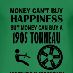 Money Cant Buy Happiness But It Can Buy A 1905 Oldsmobile Tonneau T Sh