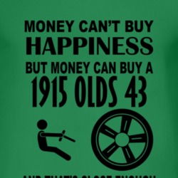 Money Cant Buy Happiness But It Can Buy A 1915 Oldsmobile Olds 43 T Sh