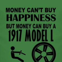 Money Cant Buy Happiness But It Can Buy A 1917 Lincoln Model L T Shirt