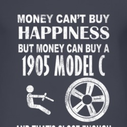 Money Cant Buy Happiness 1905 Model C Dark Distressed T Shirt